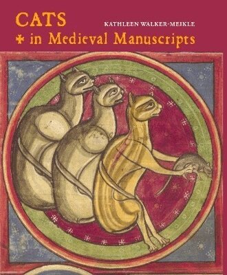 Kathleen Walker-Meikle - Cats in Medieval Manuscripts, Inbunden