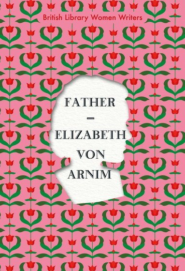Elizabeth von Arnim - Father, Häftad