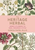 The Heritage Herbal : Recipes & Remedies for Modern Living