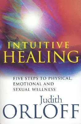 Judith Orloff - Intuitive Healing, Häftad