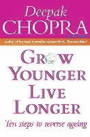 Deepak Chopra - Grow Younger, Live Longer, Häftad
