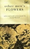 Other Men's Flowers by A P Wavell