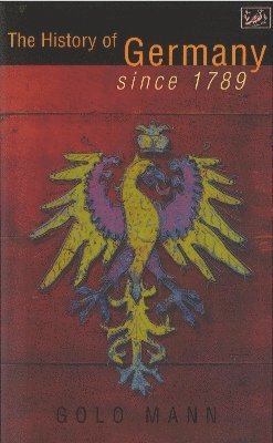 Golo Mann - History of Germany Since 1789, Häftad