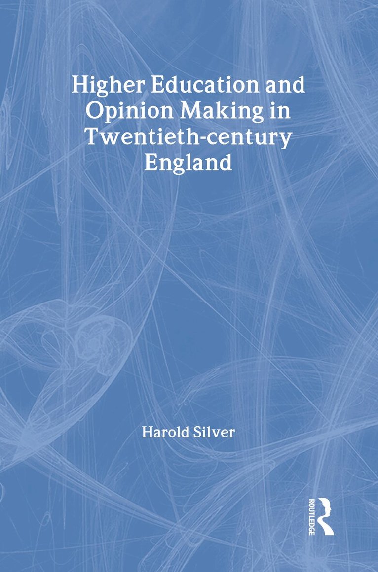 Harold Silver - Higher Education and Policy-making in Twentieth-century England, Inbunden