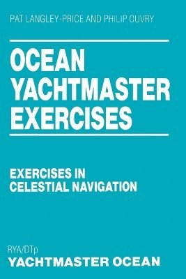 Pat Langley-Price, Philip Ouvry - Ocean Yachtmaster Exercises, Häftad. Tillgänglighet: Lägg i varukorg