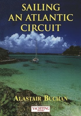 Yachting Monthly's Sailing an Atlantic Circuit by Alastair Buchan