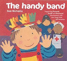Sue Nicholls, Sheena Roberts - The Handy Band: Supporting Personal, Social and Emotional Development with New Songs from Old Favourites, Häftad
