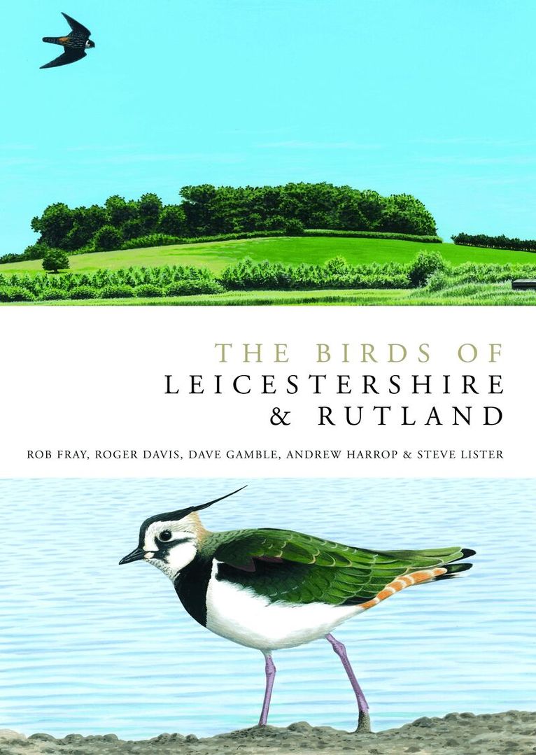 Rob Fray, Roger Davies, Dave Gamble, Andrew Harrop, Steve Lister - Birds of Leicestershire and Rutland, Inbunden