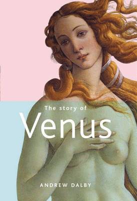 Andrew Dalby - Story of Venus, Häftad. Tillgänglighet: Tillfälligt slut