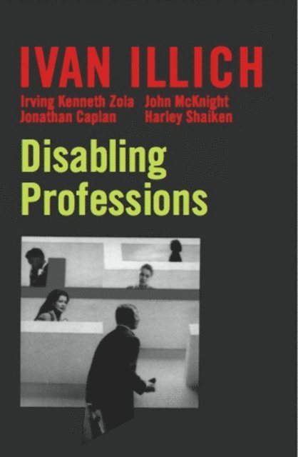 Ivan Illich - Disabling Professions, E-bok