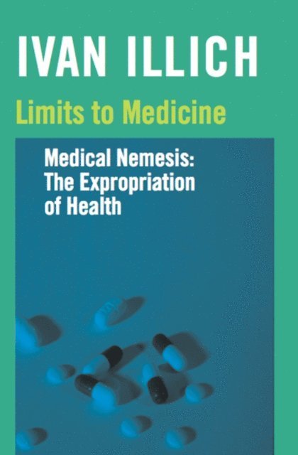 Ivan Illich - Limits to Medicine, E-bok