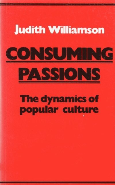 Judith Williamson - Consuming Passions, E-bok