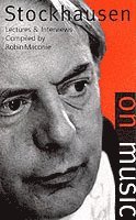 Karlheinz Stockhausen, Robin Maconie - Stockhausen on Music, Häftad