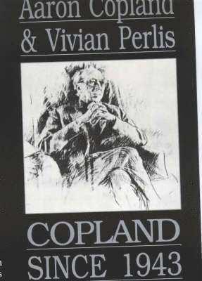 Aaron Copland, Vivian Perlis - Copland Since 1943, Häftad