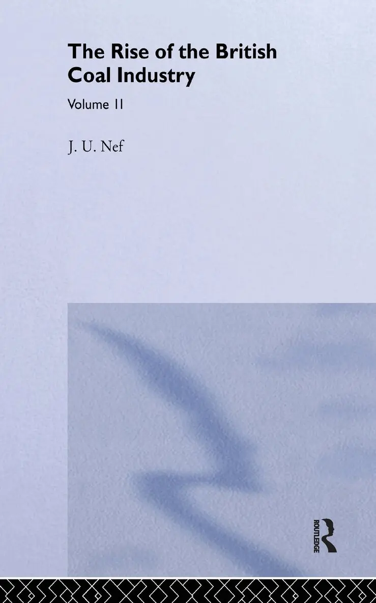 J. U. Nef - Rise of the British Coal Industry, Inbunden. Tillgänglighet: Lägg i varukorg