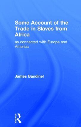 James Bandinel - Some Account of the Trade in Slaves from Africa as Connected with Europe, Inbunden