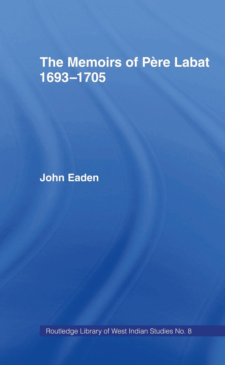 Jean Baptiste - Memoirs of Pere Labat, 1693-1705, Inbunden. Tillgänglighet: Lägg i varukorg