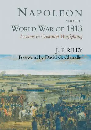 J.P. Riley - Napoleon and the World War of 1813, Häftad. Tillgänglighet: Lägg i varukorg