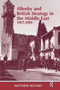 Allenby and British Strategy in the Middle East, 1917-1919