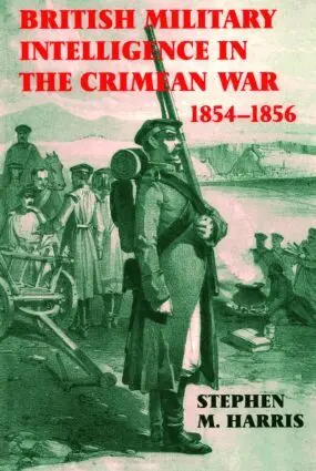 Stephen M. Harris - British Military Intelligence in the Crimean War, 1854-1856, Inbunden. Tillgänglighet: Lägg i varukorg