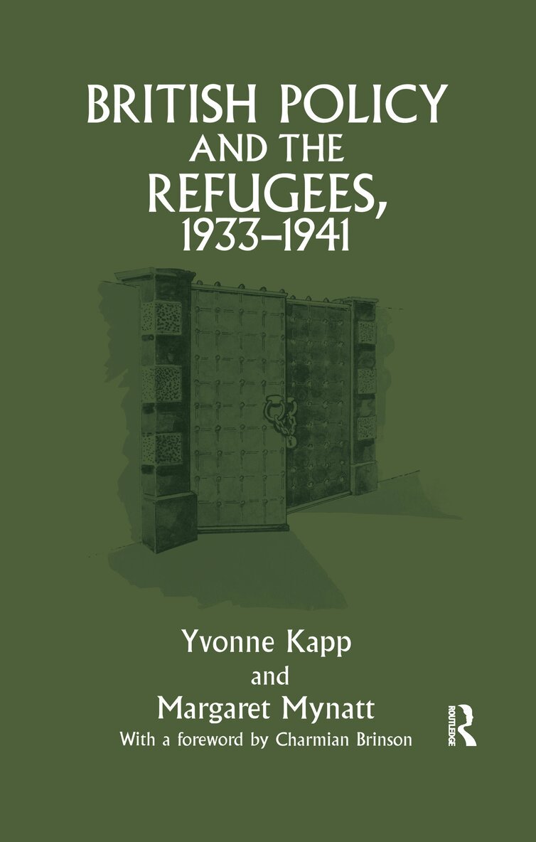 Yvonne Kapp, Margaret Mynatt - British Policy and the Refugees, 1933-1941, Inbunden