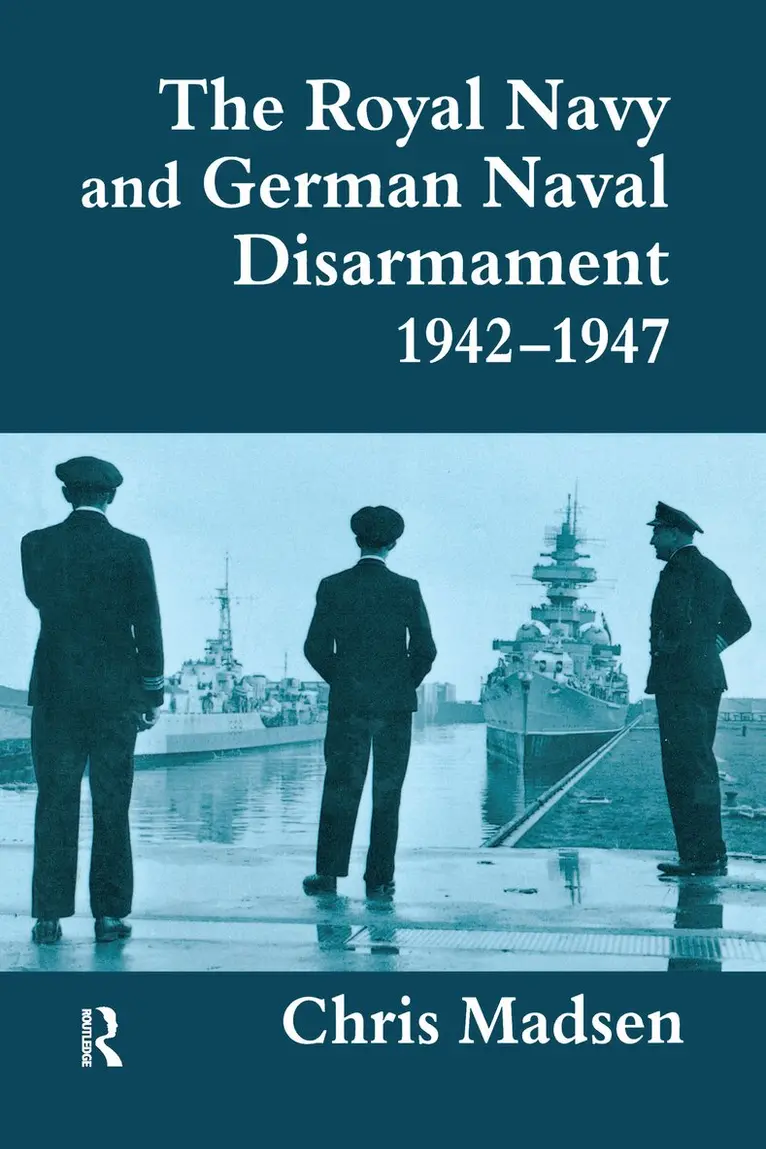 Chris Madsen - Royal Navy and German Naval Disarmament 1942-1947, Inbunden. Tillgänglighet: Lägg i varukorg