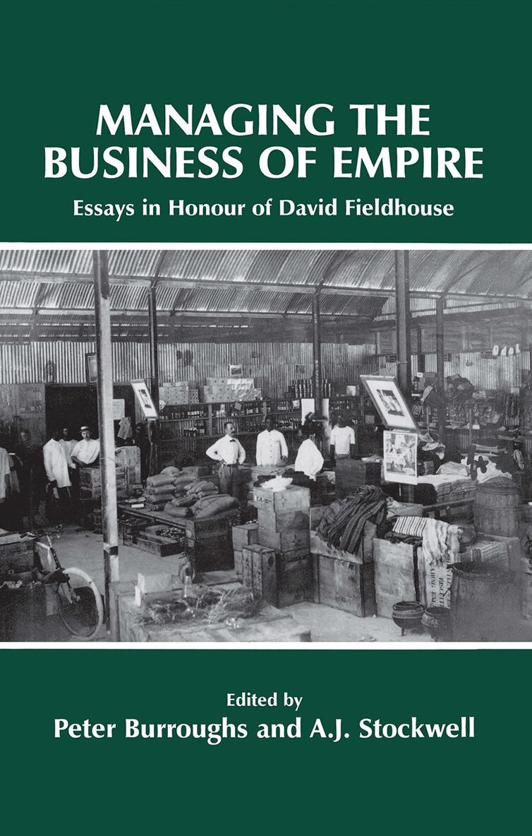 Peter Burroughs, A.J. Stockwell - Managing the Business of Empire, Inbunden
