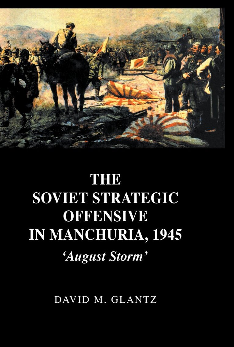 David M. Glantz - Soviet Strategic Offensive in Manchuria, 1945, Inbunden