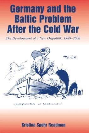 Kristina Spohr - Germany and the Baltic Problem After the Cold War, Inbunden