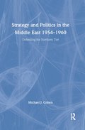 Strategy and Politics in the Middle East, 1954-1960