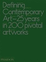 Daniel Birnbaum, Cornelia H. Butler - Defining Contemporary Art: 25 Years in 200 Pivotal Artworks, Inbunden