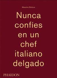 Massimo Bottura: Nunca Confies En Un Chef Italiano Delgado (Never Trust a Skinny Italian Chef) (Spanish Edition)