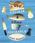 Que Cocinar Y Como Cocinarlo (What to Cook and How to Cook It) (Spanish Edition)