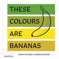 These Colours Are Bananas