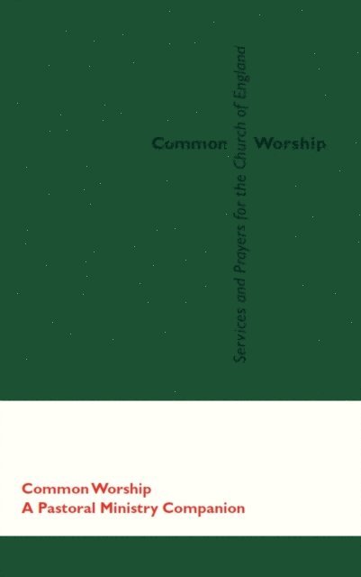 Church of England - Common Worship: Pastoral Ministry Companion, E-bok