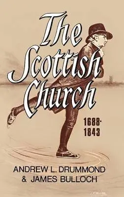 Andrew L. Drummond, James Bulloch - Scottish Church 1688-1843, Inbunden. Tillgänglighet: Lägg i varukorg