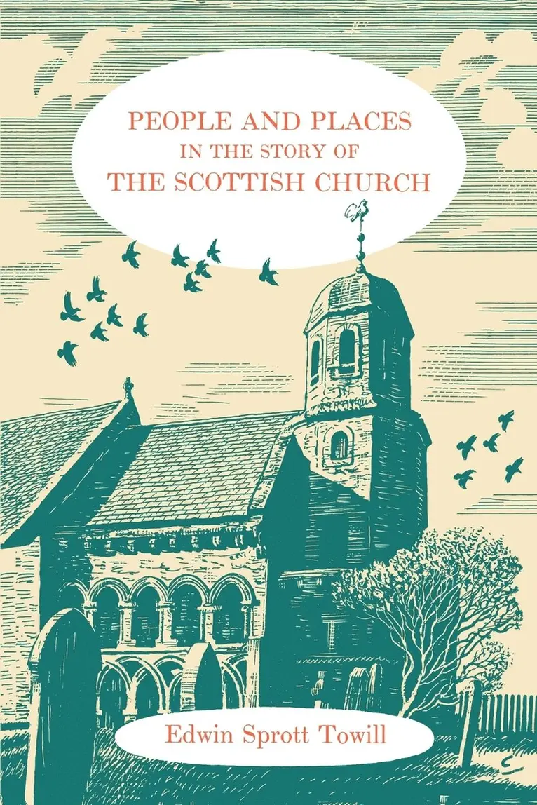 Edwin Sprott Towill - People and Places in the Story of the Scottish Church, Häftad. Tillgänglighet: Lägg i varukorg
