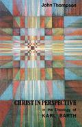 Christ in Perspective in the Theology of Karl Barth