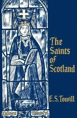 E. S. Towill - Saints of Scotland, Häftad. Tillgänglighet: Lägg i varukorg