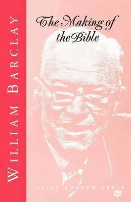 William Barclay - Making of the Bible, Häftad. Tillgänglighet: Lägg i varukorg
