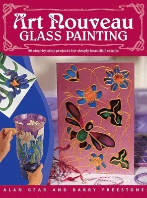 Alan Gear - Art Nouveau Glass Painting: 20 Step-By-Step Projects for Simply Beautiful Results, Inbunden. Tillgänglighet: Tillfälligt slut
