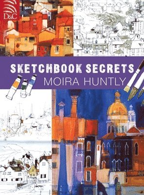Moira Huntly, Moira Huntly - Moira Huntly's Sketchbook Secrets, Inbunden