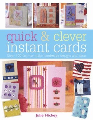 Julie Hickey - Quick and Clever Instant Cards, Häftad
