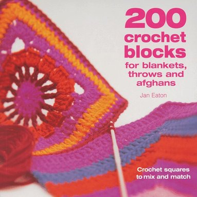 Jan Eaton - 200 Crochet Blocks for Blankets, Throws and Afghans, Häftad