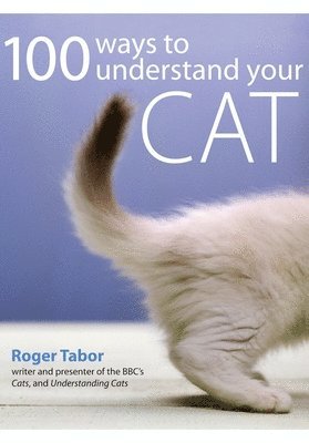 Roger Tabor - 100 Ways to Understand Your Cat, Häftad. Tillgänglighet: Lägg i varukorg