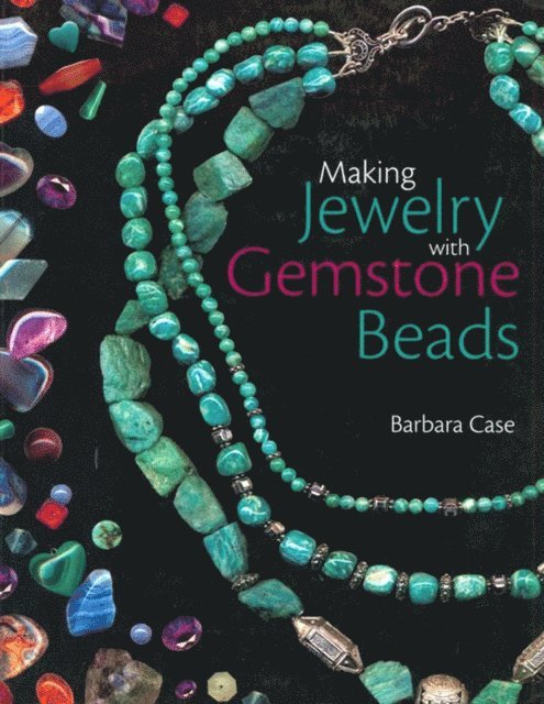 Barbara Case - Making Jewelry with Gemstone Beads, E-bok