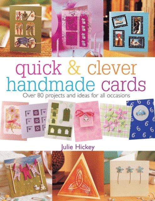 Julie Hickey - Quick & Clever Handmade Cards, E-bok