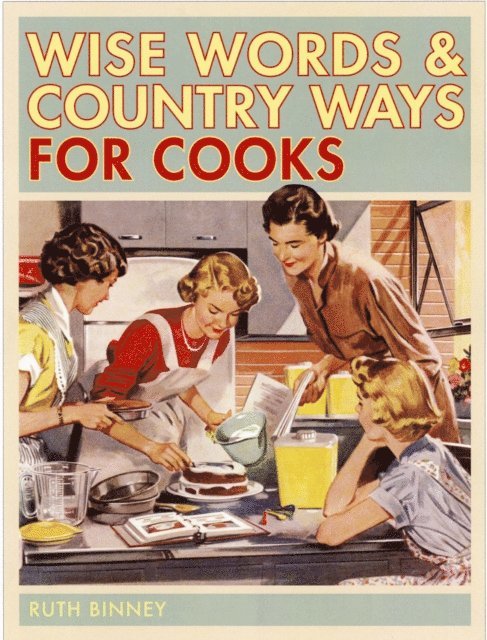 Ruth (Author) Binney - Wise Words & Country Ways for Cooks, E-bok. Tillgänglighet: Lägg i varukorg