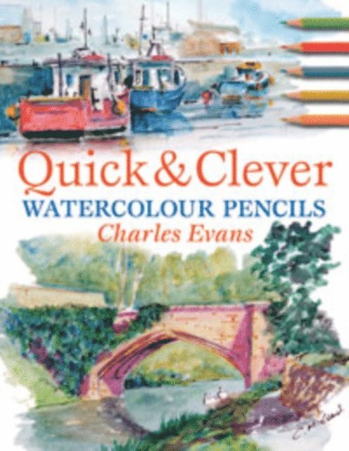 Charles Evans - Quick & Clever Watercolour Pencils, E-bok