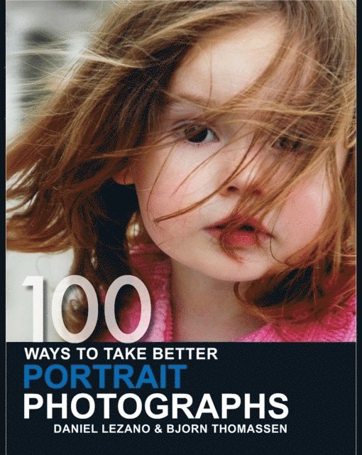 Bjorn Thomassen, Daniel Lezano - 100 Ways to Take Better Portrait Photographs, E-bok